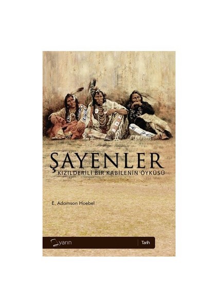 Şayenler - (Kızılderili Bir Kabilenin Öyküsü)