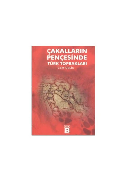 Çakalların Pençesinde Türk Toprakları-Cem Çelik