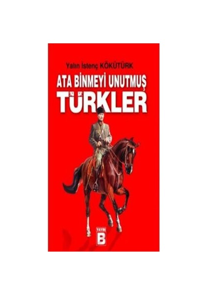 Ata Binmeyi Unutmuş Türkler
