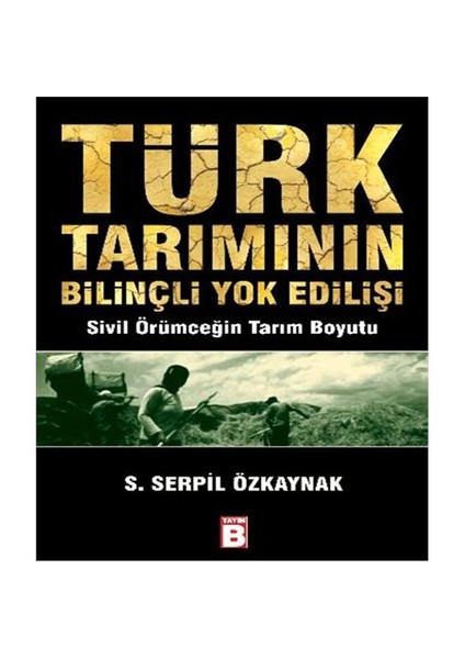 Türk Tarımının Bilinçli Yok Edilişi