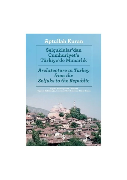 Selçuklular'dan Cumhuriyet'e Türkiye'de Mimarlık - (Architecture in Turkey from the Seljuks to th