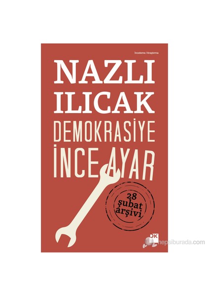 Demokrasiye İnce Ayar-Nazlı Ilıcak