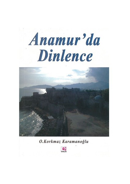 Anamur'Da Dinlence-Osman Korkmaz Karamanoğlu