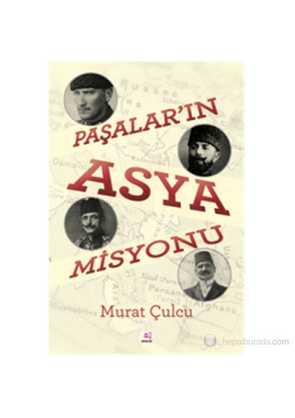 Paşalar'In Asya Misyonu-Murat Çulcu
