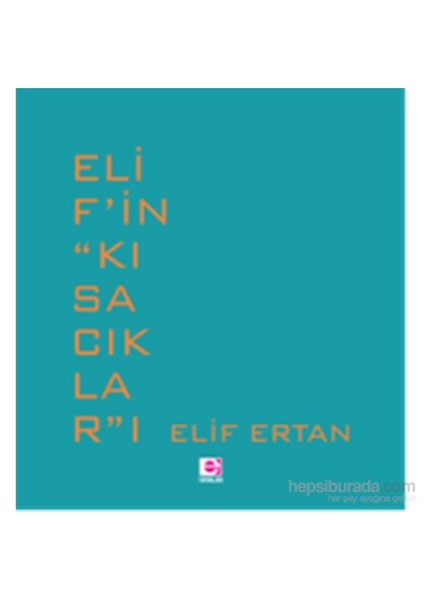 Elif’İn ‘’Kısacıklar’’I-Elif Ertan