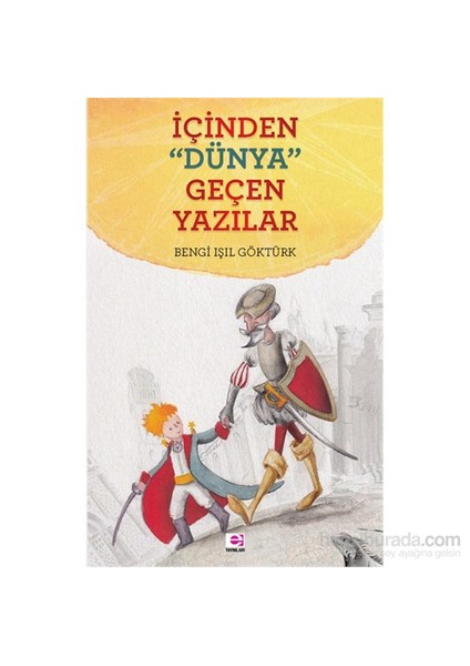 İçinden Dünya Geçen Yazılar-Bengi Işıl Göktürk