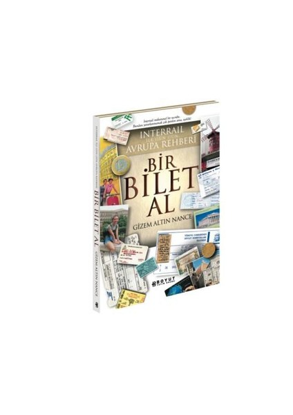 Bir Bilet Al - Interrail İle Gün Gün Avrupa Rehberi-Gizem Altın Nance