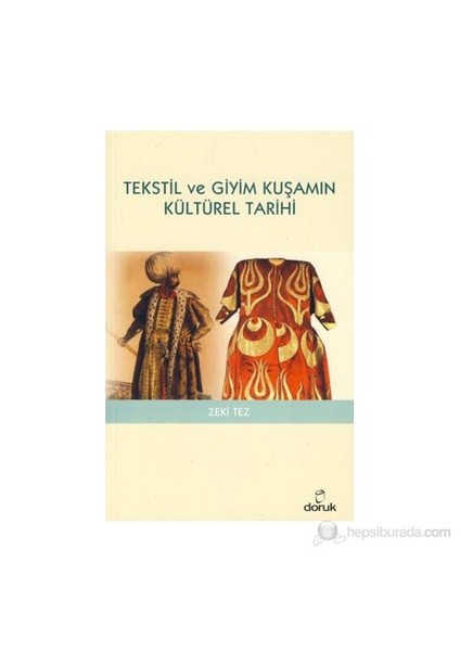 Tekstil Ve Giyim Kuşamın Kültürel Tarihi-Zeki Tez