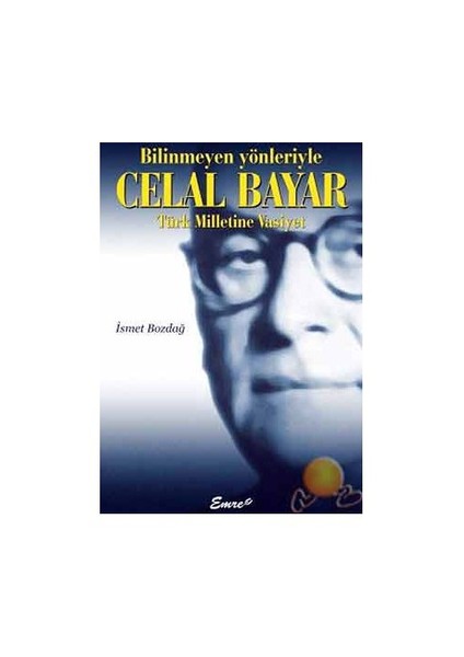 Bilinmeyen Yönleriyle Celal Bayar