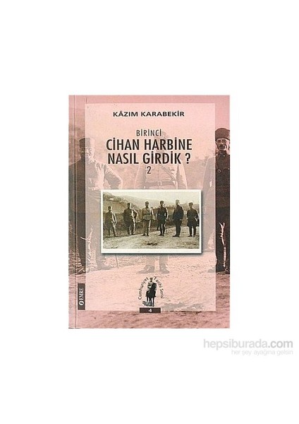 Birinci Cihan Harbine Nasıl Girdik? Cilt 2