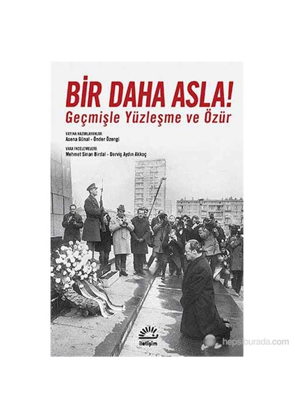 Bir Daha Asla! - Geçmişle Yüzleşme Ve Özür-Asena Günal