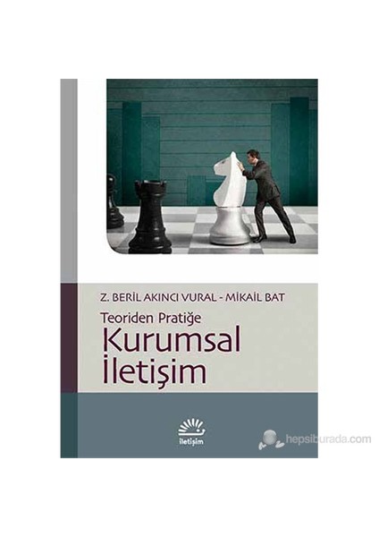 Kurumsal İletişim - Teoriden Pratiğe - Mikail Bat