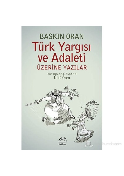 Türk Yargısı Ve Adaleti Üzerine Yazılar-Baskın Oran
