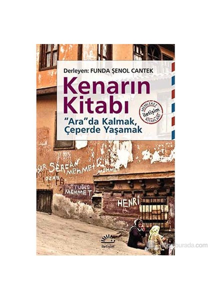 Kenarın Kitabı - “Ara”Da Kalmak, Çeperde Yaşamak-Funda Şenol Cantek
