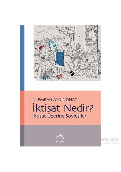 İktisat Nedir ? - İktisat Üzerine Söyleşiler-N. Emrah Aydınonat