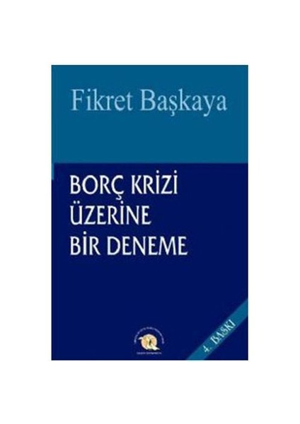 Borç Krizi Üzerine Bir Deneme-Fikret Başkaya