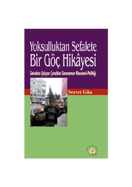 Yoksulluktan Sefalete Bir Göç Hikayesi