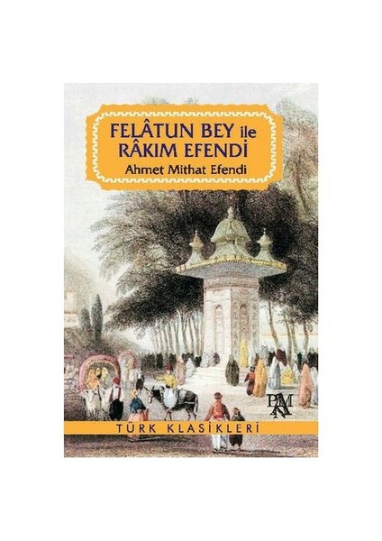 Felatun Bey İle Rakım Efendi - Ahmet Mithat Efendi