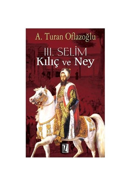 III. Selim: Kılıç Ve Ney