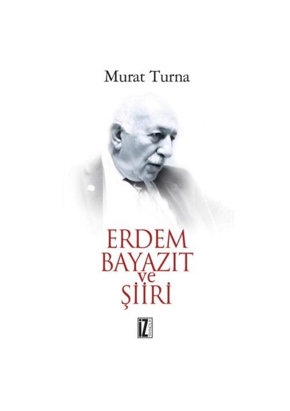 Erdem Bayazıt Ve Şiiri-Murat Turna