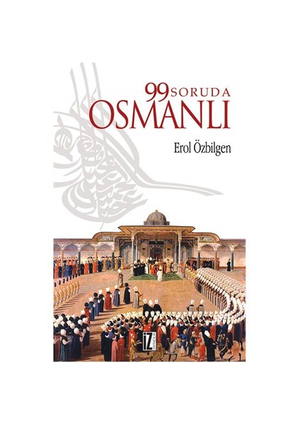 99 Soruda Osmanlı - Erol Özbilgen