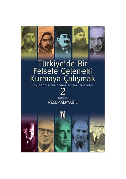Türkiye’De Bir Felsefe Gelen-Ek-İ Kurmaya Çalışmak • 2