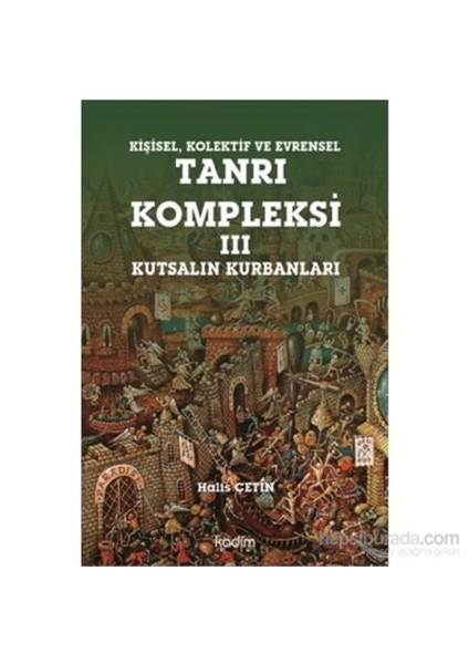 Tanrı Kompleksi-Iıı Kutsalın Kurbanları-Halis Çetin