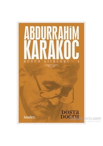 Bütün Şiirleri 4-Dosta Doğru-Abdurrahim Karakoç