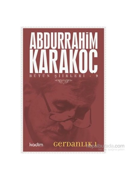 Bütün Şiirleri 9-Gerdanlık 1 - Abdurrahim Karakoç