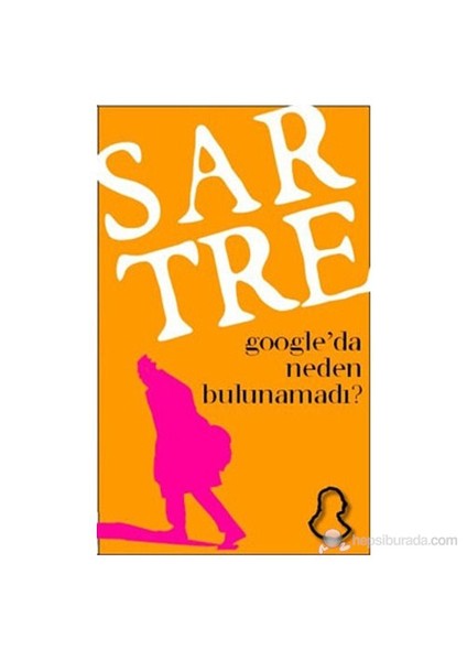 Sartre Neden Google'Da Bulunamadı?