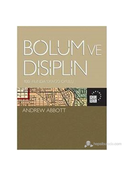 Bölüm Ve Disiplin - 100. Yılında Şikago Okulu-Andrew Abbott