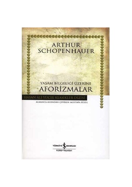 Yaşam Bilgeliği Üzerine Aforizmalar (Ciltli)-Arthur Schopenhauer