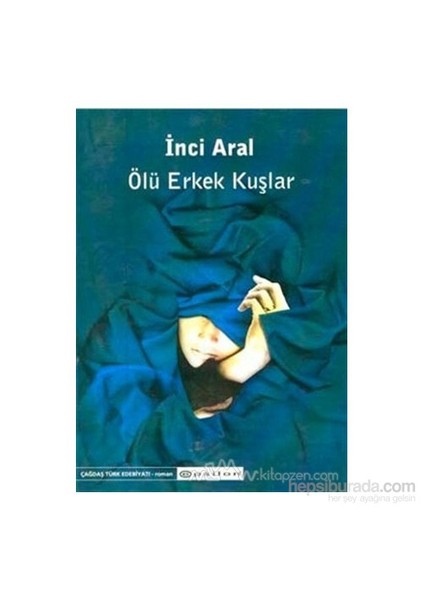 Ölü Erkek Kuşlar - İnci Aral