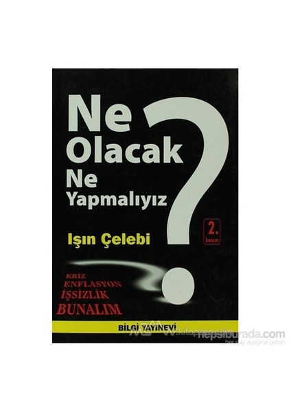 Ne Olacak Ne Yapmalıyız?-Işın Çelebi