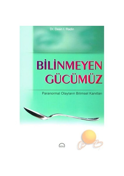 Bilinmeyen Gücümüz-Dean L. Radin