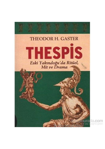 Thespis Eski Yakındoğuda Ritüel,Mit Ve Drama-Theodor H. Gaster