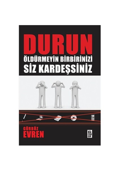 Durun Öldürmeyin Birbirinizi Siz Kardeşsiniz