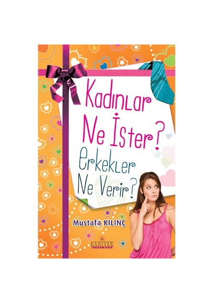 Kadınlar Ne İster, Erkekler Ne Verir?-Mustafa Kılınç