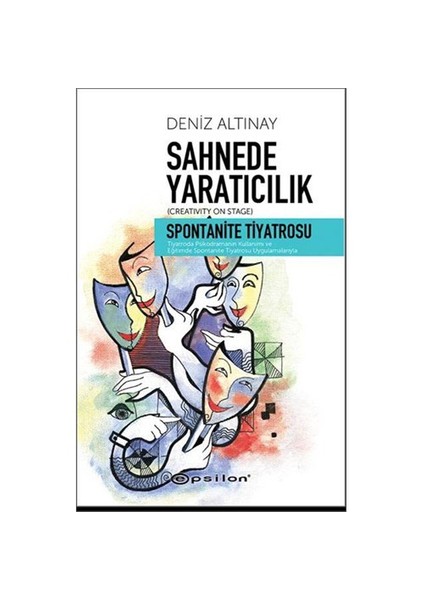 Sahnede Yaratıcılık: Spontanite Tiyatrosu - Deniz Altınay