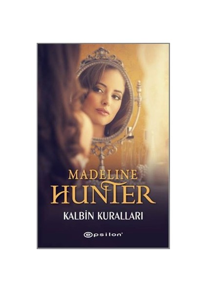 Kalbin Kuralları - Madeline Hunter