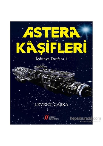 Astera Kaşifleri - İçdünya Destanı -1-Levent Çaşka