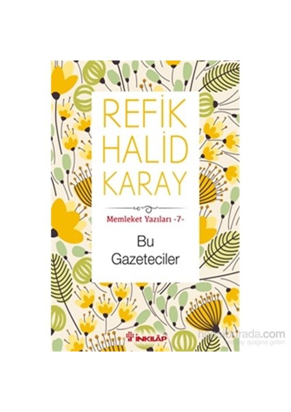 Bu Gazeteciler: Memleket Yazıları 7 - Refik Halid Karay