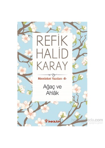 Ağaç Ve Ahlak Memleket Yazıları 8 - Refik Halid Karay