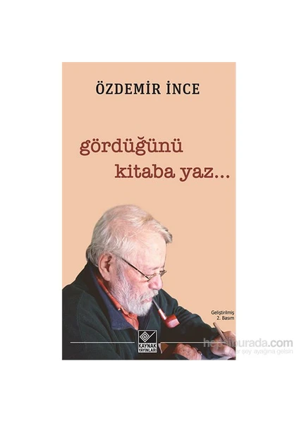 Gördüğünü Kitaba Yaz-Özdemir İnce