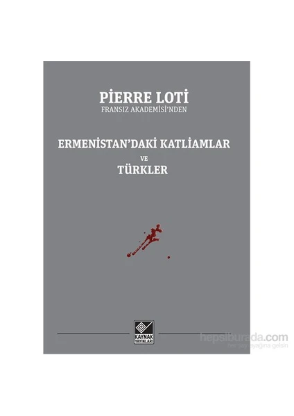 Ermenistan’Daki Katliamlar Ve Türkler-Pierre Loti