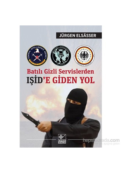 Batılı Gizli Servislerden Işid’E Giden Yol-Jürgen Elsasser