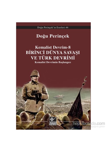 Kemalist Devrim 8: Birinci Dünya Savaşı Ve Türk Devrimi (Kemalist Devrimin Başlangıcı)-Doğu Perinçek