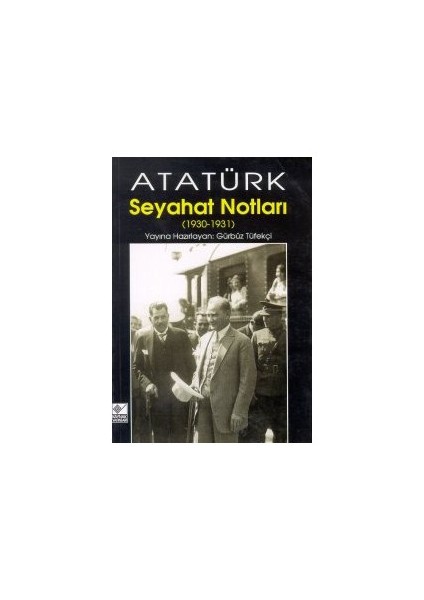 Seyahat Notları (1930-1931)-Mustafa Kemal Atatürk