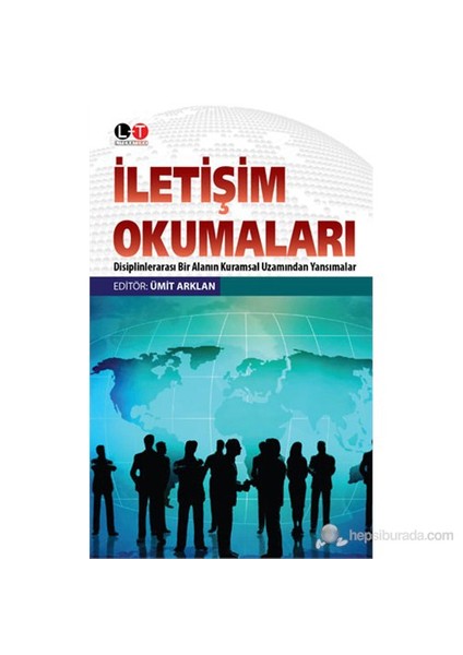 İletişim Okumaları - (Disiplenlerarası Bir Alanın Kuramsal Uzamından Yansımalar)-Ümit Arklan