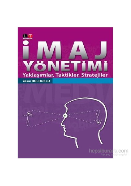 İmaj Yönetimi Yaklaşımlar-Taktikler-Stratejiler-Yasin Bulduklu